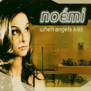 Download track When Angels Kiss (XXL Mix) Noémi