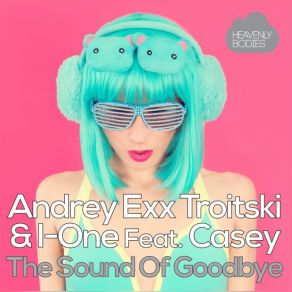 Download track The Sound Of Goodbye (Original Mix) Andrey Exx, Casey, I - ONE