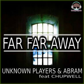 Download track Far Far Away (Chupwell) Abram, Unknown Players