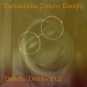 Download track Throw Tschakkklin Dittchy Dattchy