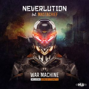 Download track War Machine (Eternityz Remix) NeverlutionEternityz