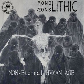 Download track Non - Eternal Human Age Monolithic Aeons