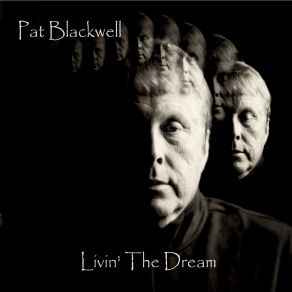 Download track Livin' The Dream Pat Blackwell