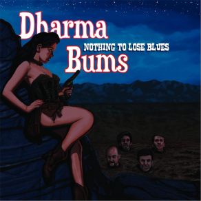 Download track Nothing To Lose Blues Dharma Bums