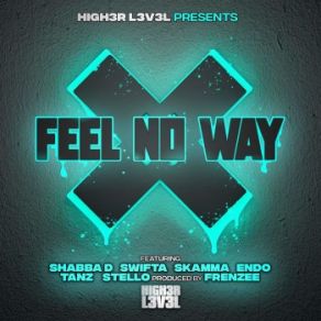 Download track Feel No Way MC Shabba D, Skamma, Swifta, Tanz, Frenzee, MC Endo, Steelo182