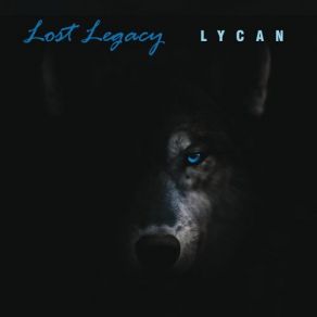 Download track Lycan (Fullmoon Mix) Lost Legacy