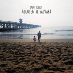 Download track Alguien Te Salvará Jaime Ruesga