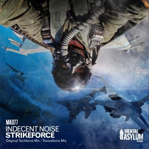 Download track Strikeforce (Tranceforce Mix) Indecent Noise