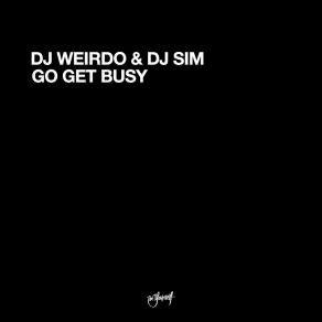 Download track Go Get Busy (Hardcore Edit) DJ Weirdo