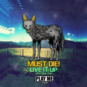 Download track Live It Up Sue Cho, Must Die