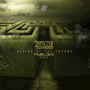 Download track Cities Of The Future (Timelock Remix) Infected Mushroom