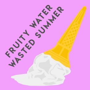 Download track Wasted Summer Fruity Water