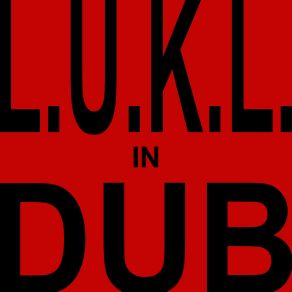 Download track X Dub L. U. K. L