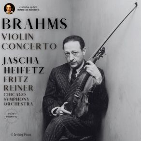 Download track Violin Concerto In D Major, Op. 77 I. Allegro Non Troppo (Cadenza Jascha Heifetz) (2023 Remastered, Chi' Jascha Heifetz