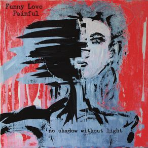 Download track All The Way Down Funny Love Painful