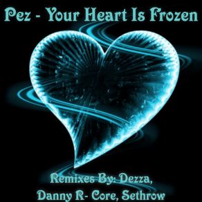Download track Your Heart Is Frozen (Dezza Remix) PezDezza