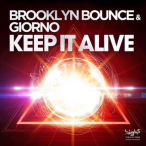 Download track Keep It Alive (Giorno Club Mix) Brooklyn Bounce, Giorno