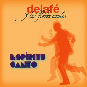 Download track Espiritu Santo Delafe Y Las Flores Azules