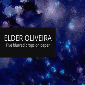 Download track Five Blurred Drops On Paper, Pt. 2 Elder Oliveira