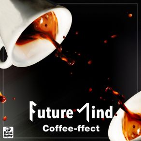 Download track Coffee-Ffect (Radio Edit) Future Mind