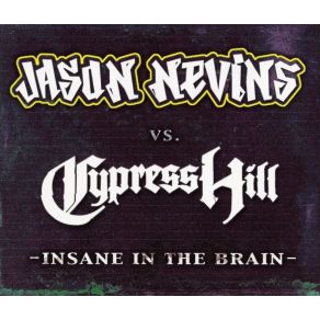 Download track Insane In The Brain (Insane In Da' Funkin' Brain Club Mix)  Cypress Hill, Jason Nevins