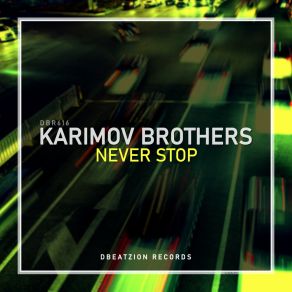 Download track Never Stop (Original Mix) Karimov Brothers