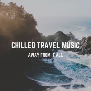 Download track Explore It All Chilled Travel Music