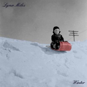 Download track The Coldest Winter In The History Of The World Lynn Miles