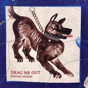 Download track She Drags Me Out Dustin Lovelis