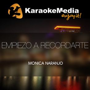 Download track Empiezo A Recordarte (Karaoke Version) [In The Style Of Monica Naranjo] Karaokemedia