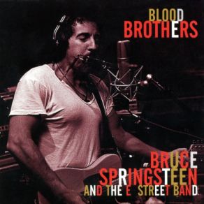 Download track Blood Brothers Bruce SpringsteenE-Street Band, The