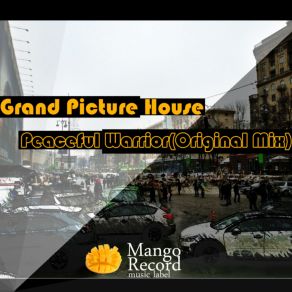 Download track Peaceful Warrior (Original Mix) Grand Picture House