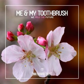 Download track We Hold The Future Me My Toothbrush