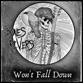 Download track Won't Fall Down Bones Rivers