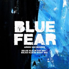 Download track Blue Fear (Eelke Kleijn Night Mix) Armin Van Buuren