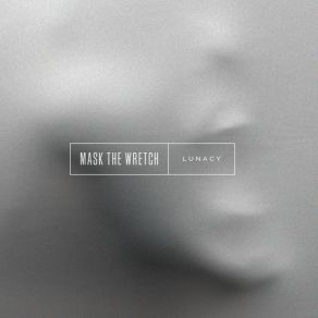 Download track Burned Out Mask The Wretch