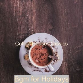 Download track Lovely Mood For Holidays Coffee House Classics