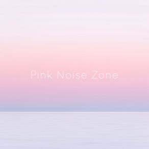 Download track Focused Pink Noise Zone Out