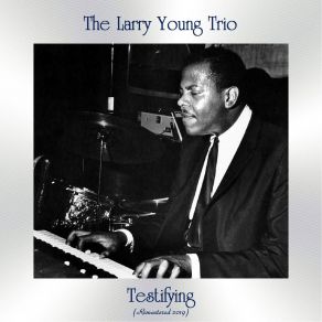 Download track Exercise For Chihuahuas (Remastered 2019) Larry Young Trio