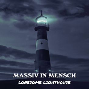 Download track Lonesome Lighthouse (Thefricolix Remix) Massiv In Mensch