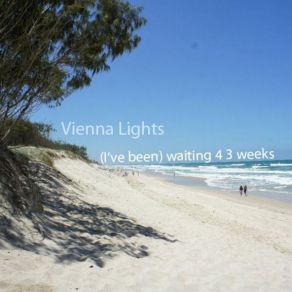 Download track (I'Ve Been) Waiting 4 3 Weeks Vienna Lights