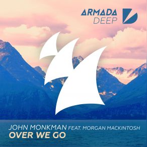 Download track Over We Go (Radio Edit) John Monkman, Morgan Mackintosh