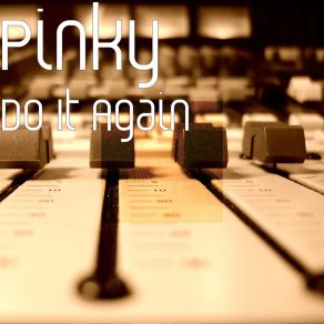 Download track Do It Again (Serious Mix) Pinky