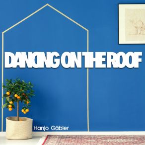 Download track Dancing On The Roof Hanjo Gabler