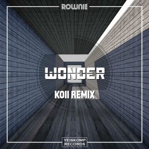 Download track Wonder (KOII Remix) RownieKoii