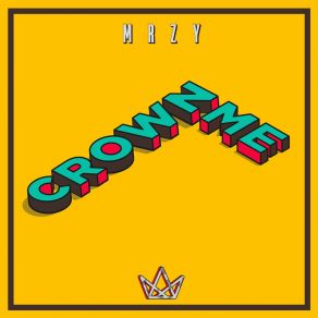 Download track Crown Me MRZY