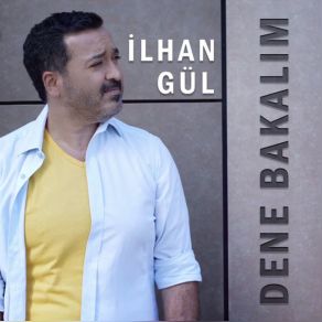 Download track Dene Bakalım İlhan Gül