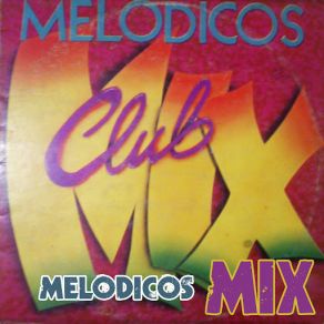 Download track Melódicos Club Mix Los Melodicos