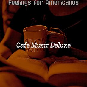 Download track Marvellous Backdrops For Americanos Cafe Music Deluxe