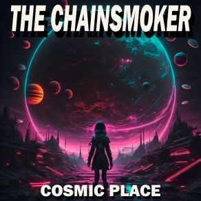 Download track Cosmic Place The Chainsmoker